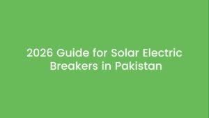 best solar electric breakers in Pakistan