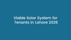 tenant-friendly solar system installation Lahore