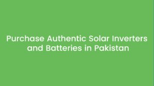 authentic solar batteries and inverters Pakistan
