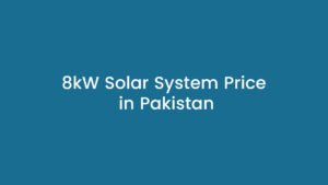 8kW hybrid solar system price Pakistan, 8kW solar system price 2026, 8kW solar system with battery, 8kW hybrid solar system, 8kW solar panels