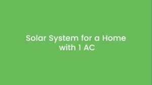Solar system for 1 AC, solar load calculation for home, how much solar is required for 1 AC, 5kW solar system for home